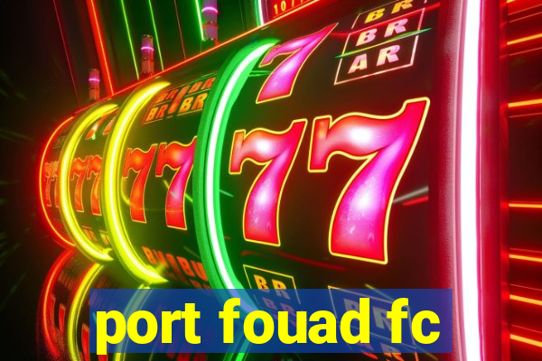 port fouad fc